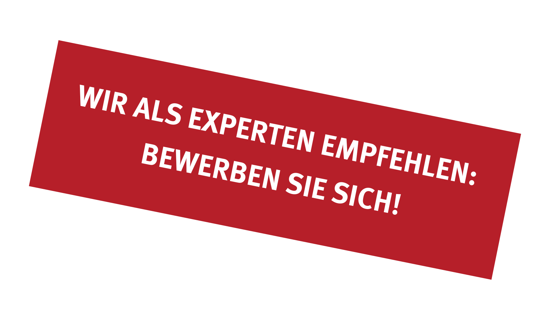 Ein Störer auf dem steht: Wir als Experten empfehlen: Bewerben Sie sich
